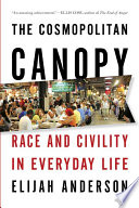 The cosmopolitan canopy : race and civility in everyday life