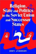 Religion, state, and politics in the Soviet Union and successor states