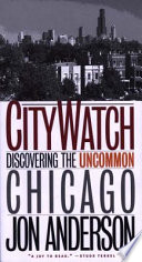 City watch : discovering the uncommon Chicago