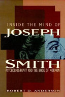 Inside the mind of Joseph Smith : psychobiography and the Book of Mormon
