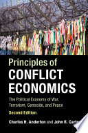Principles of conflict economics : the political economy of war, terrorism, genocide, and peace