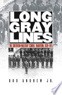 Long gray lines : the Southern military school tradition, 1839-1915