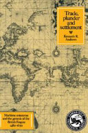 Trade, plunder, and settlement : maritime enterprise and the genesis of the British Empire, 1480-1630