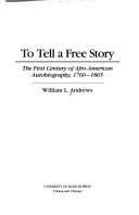 To tell a free story : the first century of Afro-American autobiography, 1760-1865