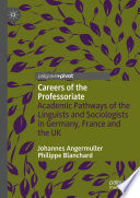 Careers of the professoriate : academic pathways of the linguists and sociologists in Germany, France and the UK