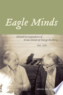 Eagle minds : selected correspondence of Istvan Anhalt and George Rochberg, 1961-2005