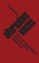 Alternative Voices : Essays on Contemporary Vocal and Choral Composition.