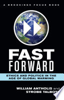 Fast forward : ethics and politics in the age of global warming