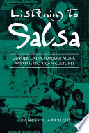 Listening to salsa : gender, Latin popular music, and Puerto Rican cultures