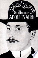 Selected writings of Guillaume Apollinaire.