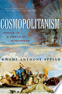 Cosmopolitanism : ethics in a world of strangers /
