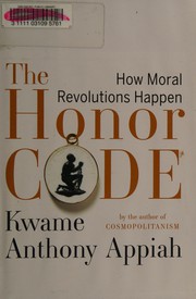 The honor code : how moral revolutions happen
