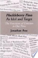 Huckleberry Finn as idol and target : the functions of criticism in our time