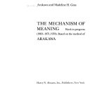 The mechanism of meaning : work in progress (1963-1971, 1978) based on the method of Arakawa
