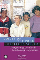 Voices of the Poor in Colombia : Strengthening Livelihoods, Families, and Communities.