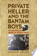 Private Heller and the Bantam Boys.