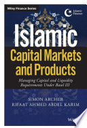 Islamic capital markets and products : managing capital and liquidity requirements under Basel III