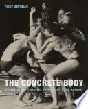 The concrete body : Yvonne Rainer, Carolee Schneemann, Vito Acconci