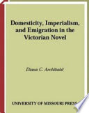 Domesticity, imperialism, and emigration in the Victorian novel