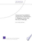 Government Consolidation and Economic Development in Allegheny County and the City of Pittsburgh.