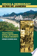 Drugs & democracy in Rio de Janeiro : trafficking, social networks, & public security