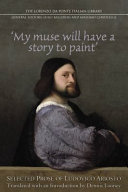 "My muse will have a story to paint" : selected prose of Ludovico Ariosto