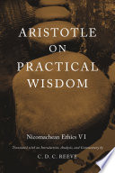 Aristotle on practical wisdom : Nicomachean ethics VI