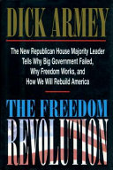 The freedom revolution : the new Republican House majority leader tells why big government failed, why freedom works, and how we will rebuild America