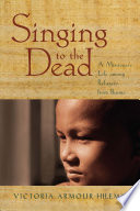 Singing to the dead : a missioner's life among refugees from Burma