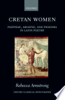 Cretan women : Pasiphae, Ariadne, and Phaedra in Latin poetry