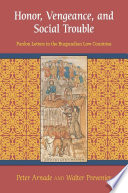 Honor, vengeance, and social trouble : pardon letters in the Burgundian Low Countries