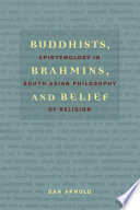 Buddhists, brahmins, and belief : epistemology in South Asian philosophy of religion