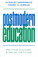 Postmodern education : politics, culture, and social criticism