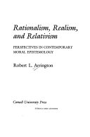 Rationalism, realism, and relativism : perspectives in contemporary moral epistemology