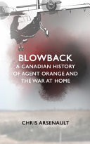 Blowback : a Canadian history of Agent Orange and the war at home