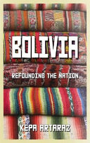 Bolivia : refounding the nation