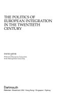 The politics of European integration in the twentieth century