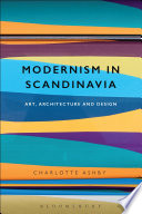 Modernism in Scandanavia : art, architecture and design