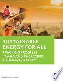 Sustainable energy for all status report ; tracking progress in the asia and the pacific : a summary report.