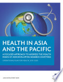 Health in asia and the pacific;a focused approach to address the health needs of adb developing member countries.