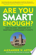 Are You Smart Enough? How Colleges' Obsession with Smartness Shortchanges Students.