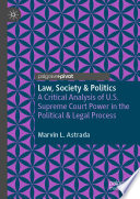 Law, society & politics : a critical analysis of U.S. Supreme Court power in the political & legal process