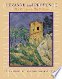 Cézanne and Provence : the painter in his culture