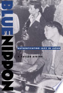 Blue Nippon : authenticating jazz in Japan