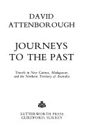 Journeys to the past : travels in New Guinea, Madagascar, and the northern territory of Australia