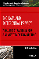 Big data and differential privacy : analysis strategies for railway track engineering