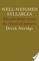 Well-weighed syllables : Elizabethan verse in classical metres