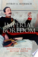 Imperial boredom : monotony and the British empire