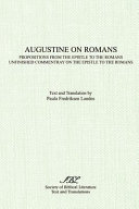 Augustine on Romans : Propositions from the Epistle to the Romans, Unfinished commentary on the Epistle to the Romans