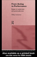 From acting to performance : essays in modernism and postmodernism